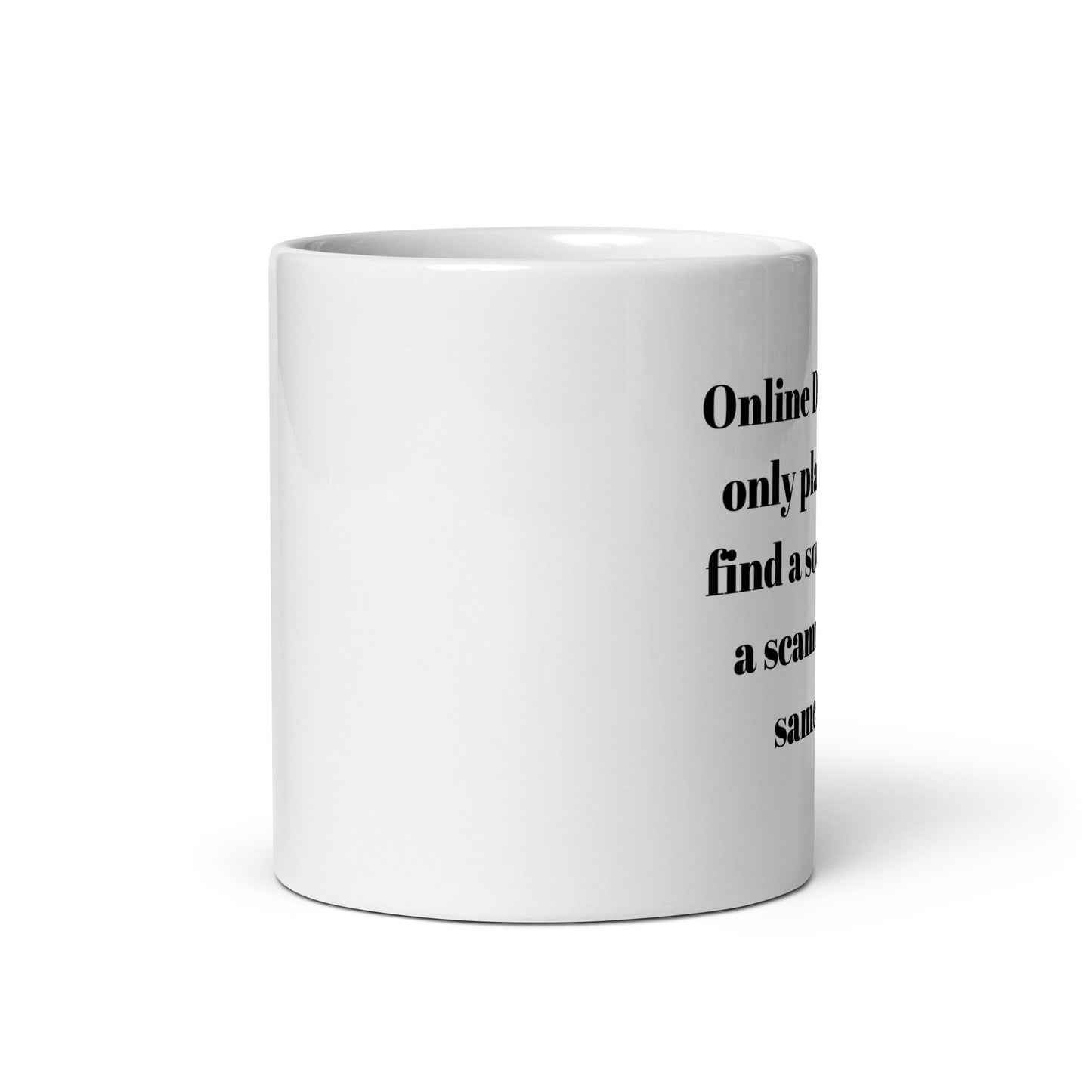 Online Dating (Scammer)-White glossy 11 oz mug