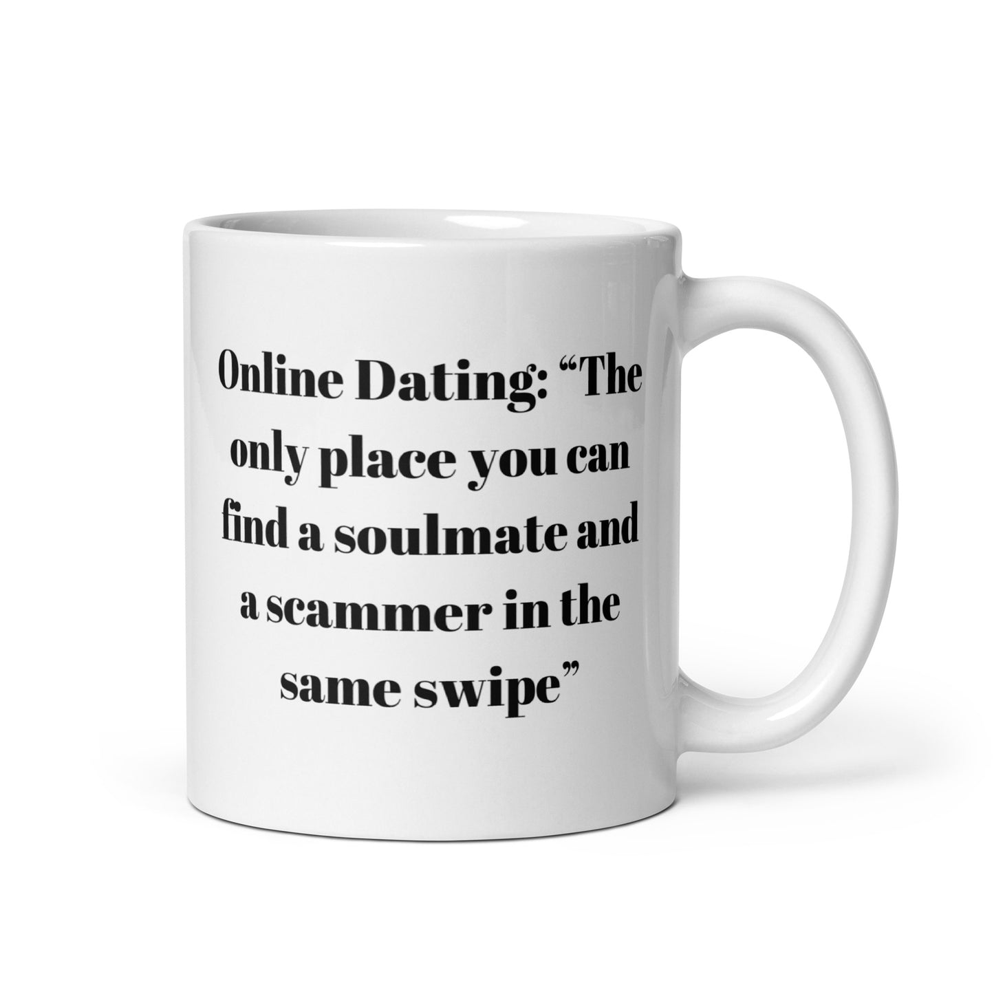 Online Dating (Scammer)-White glossy 11 oz mug