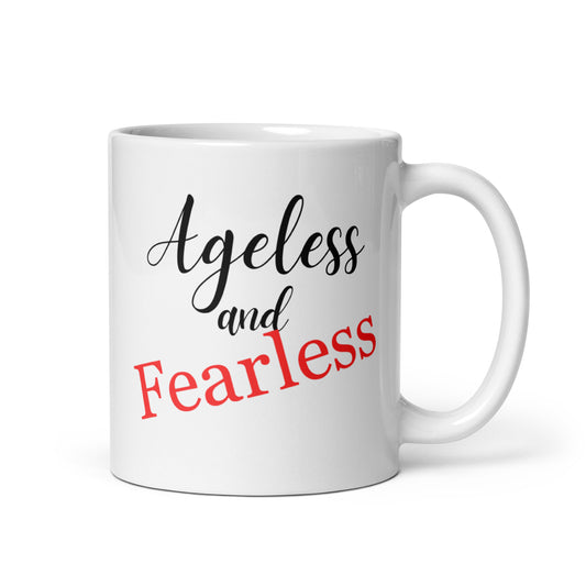 Ageless & Fearless-White glossy 11 oz mug
