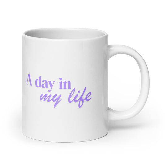 A Day in the Life-White glossy 20 oz mug