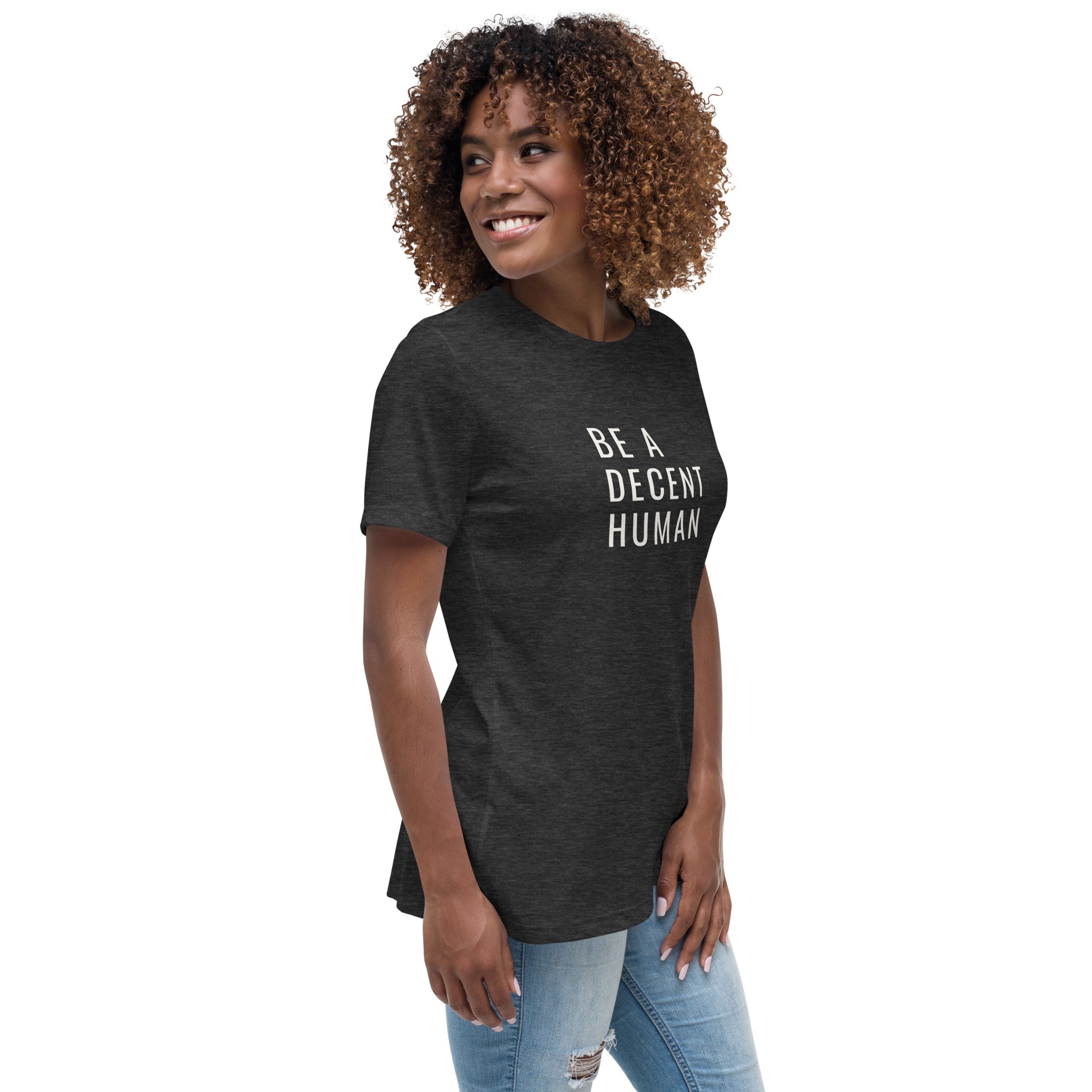 Be a Decent Human-Women's Relaxed T-Shirt – The 50's Chicks Shop